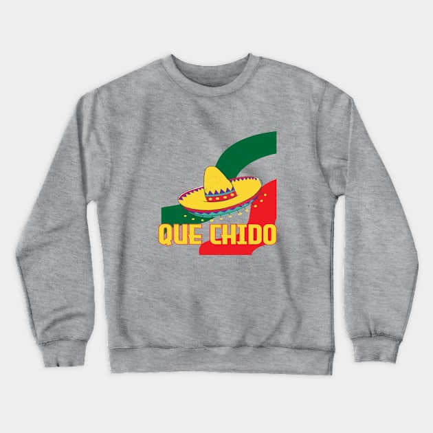 Que Chido Crewneck Sweatshirt by LegnaArt